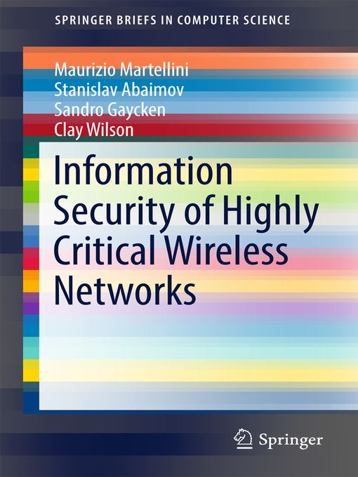Title details for Information Security of Highly Critical Wireless Networks by Maurizio Martellini - Available